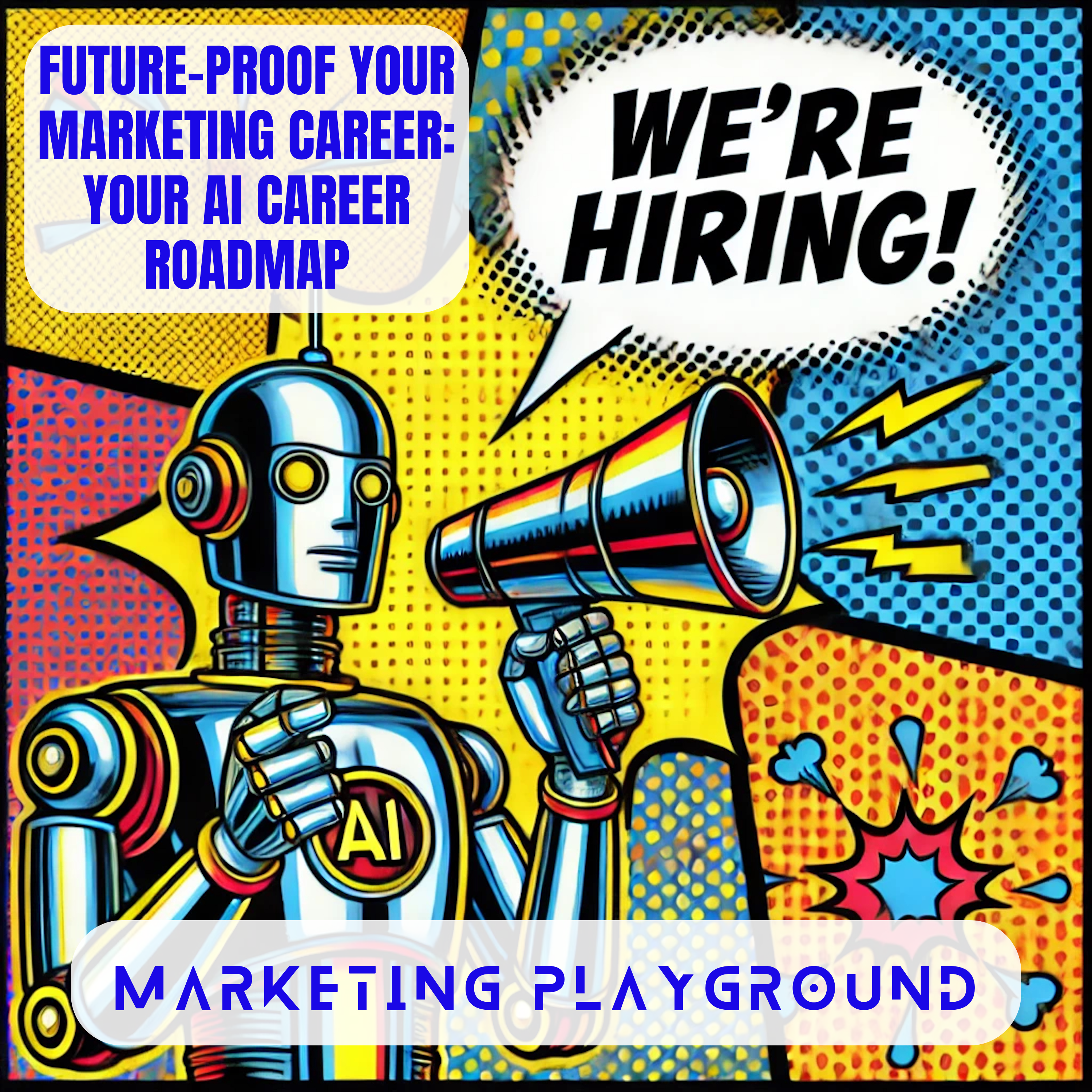 Marketing Playground Episode 1: Future-Proof Your Marketing Career: Your AI Career Roadmap